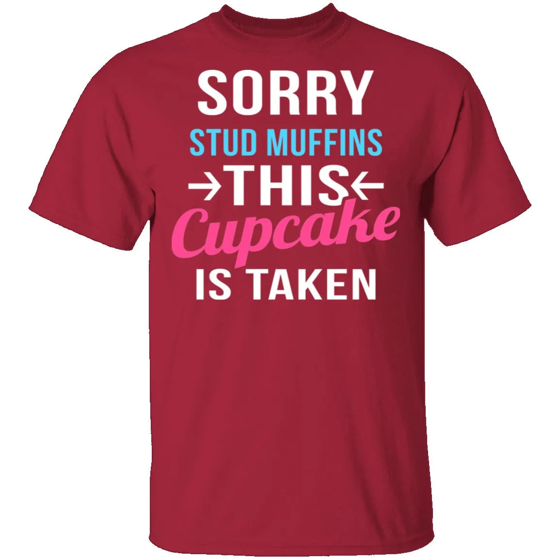 Sorry Stud Muffins This Cupcake Is Taken T-Shirt
