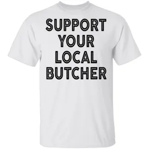 Support Your Local Butcher T-Shirt