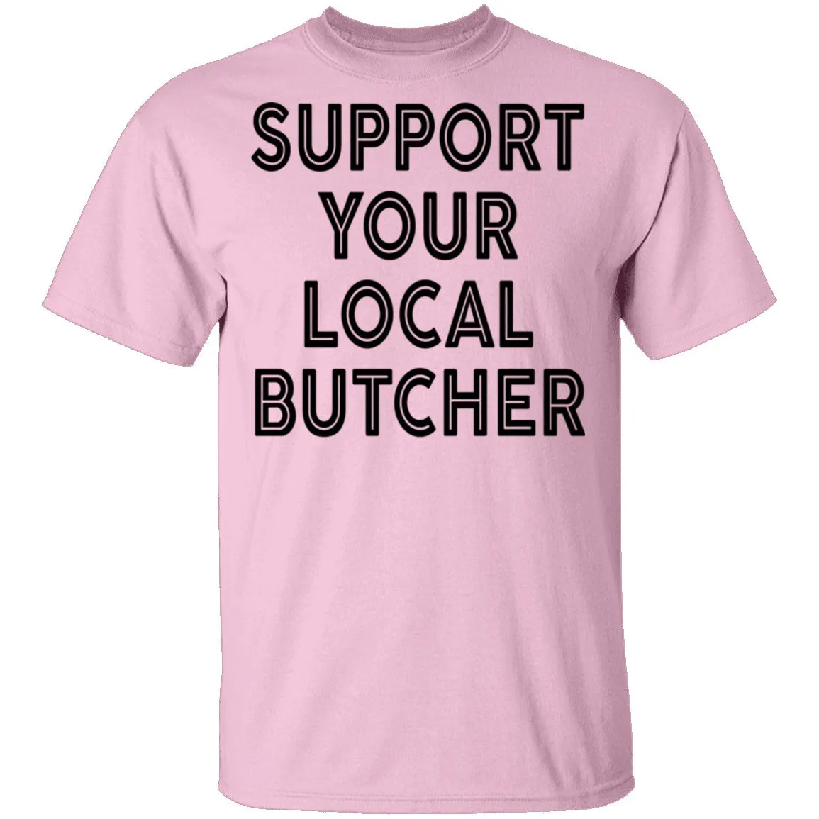 Support Your Local Butcher T-Shirt