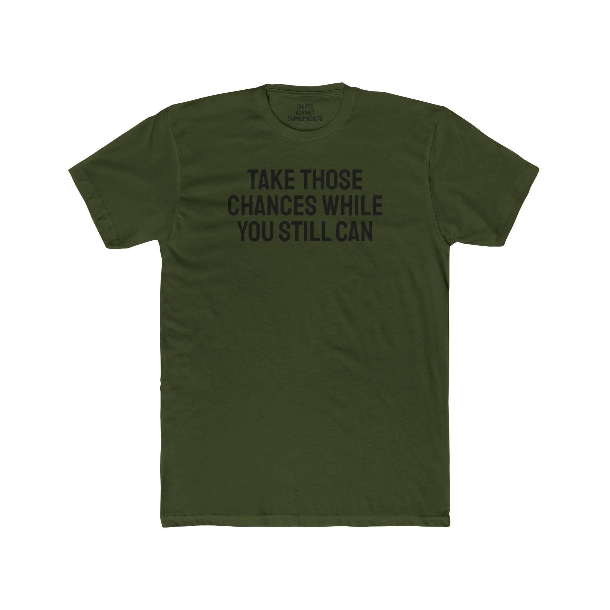 Take Those Chances While You Still Can - Unisex Cotton Crew Tee