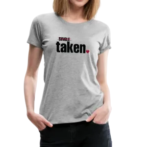 Taken Valentines Women’s Premium T-Shirt (CK1681W)