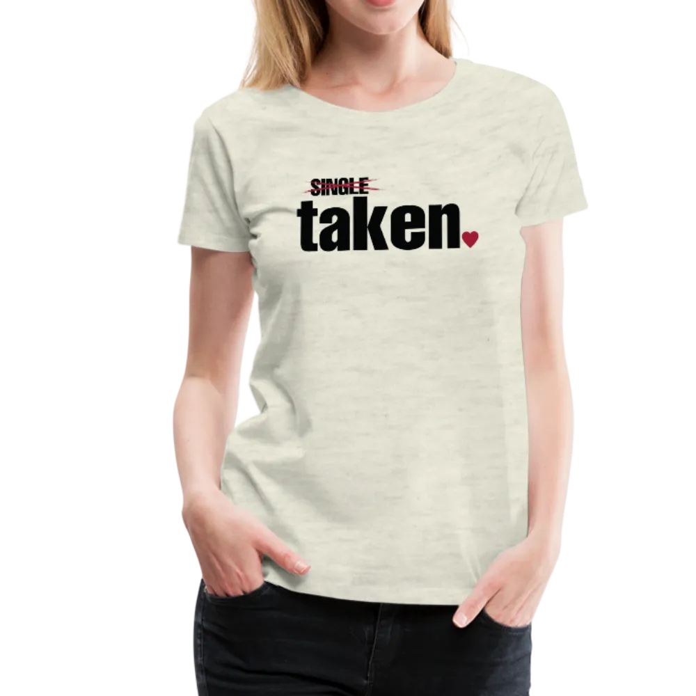 Taken Valentines Women’s Premium T-Shirt (CK1681W)