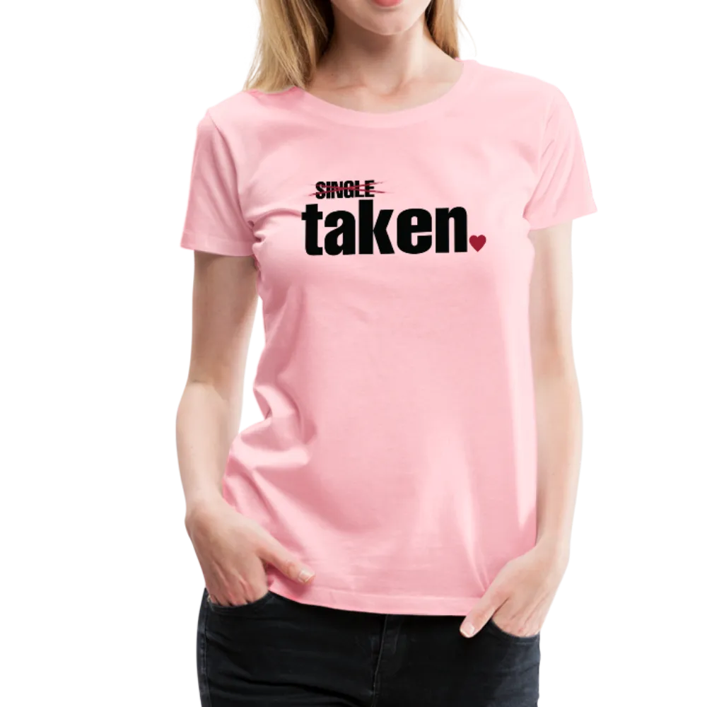 Taken Valentines Women’s Premium T-Shirt (CK1681W)