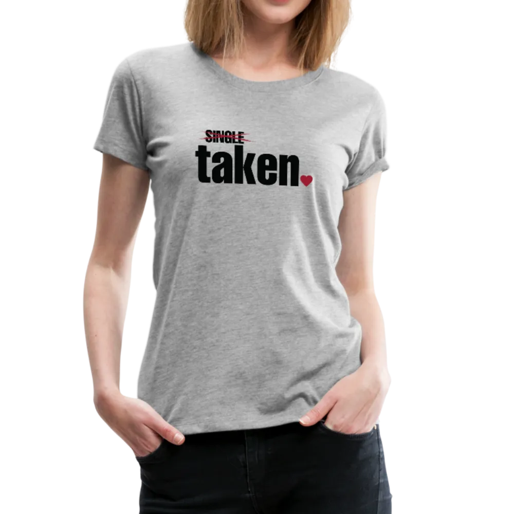 Taken Valentines Women’s Premium T-Shirt (CK1681W)