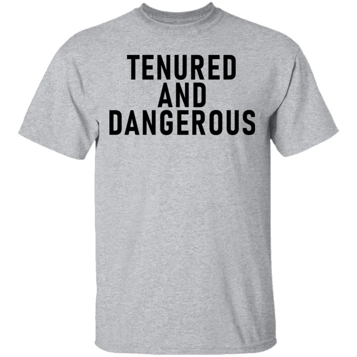 Tenured And dangerous T-Shirt