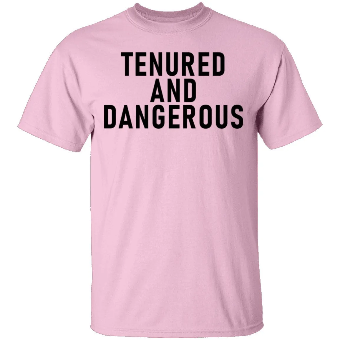 Tenured And dangerous T-Shirt