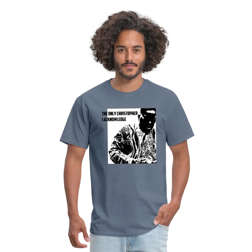 The ONLY Christopher I Acknowledge - Unisex Classic T-Shirt