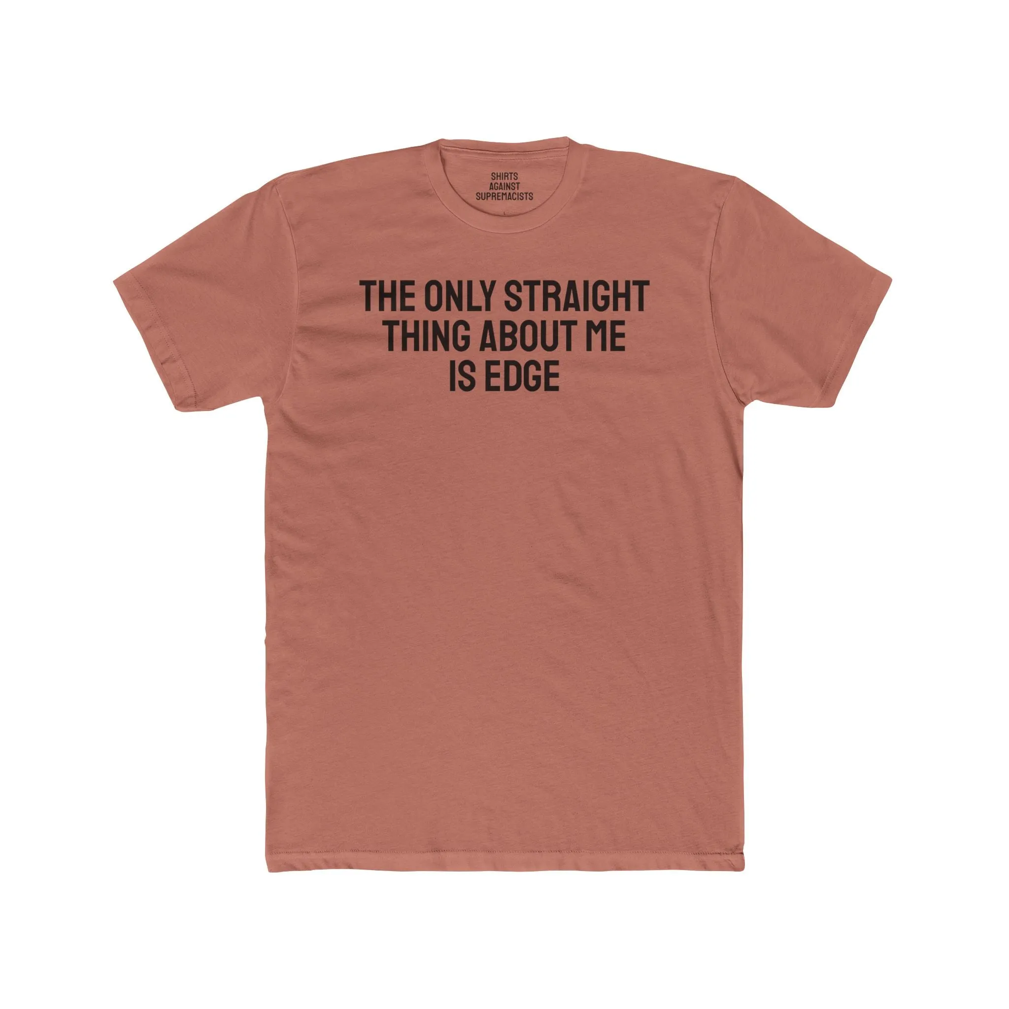 The Only Straight Thing About Me Is Edge - Unisex Cotton Crew Tee