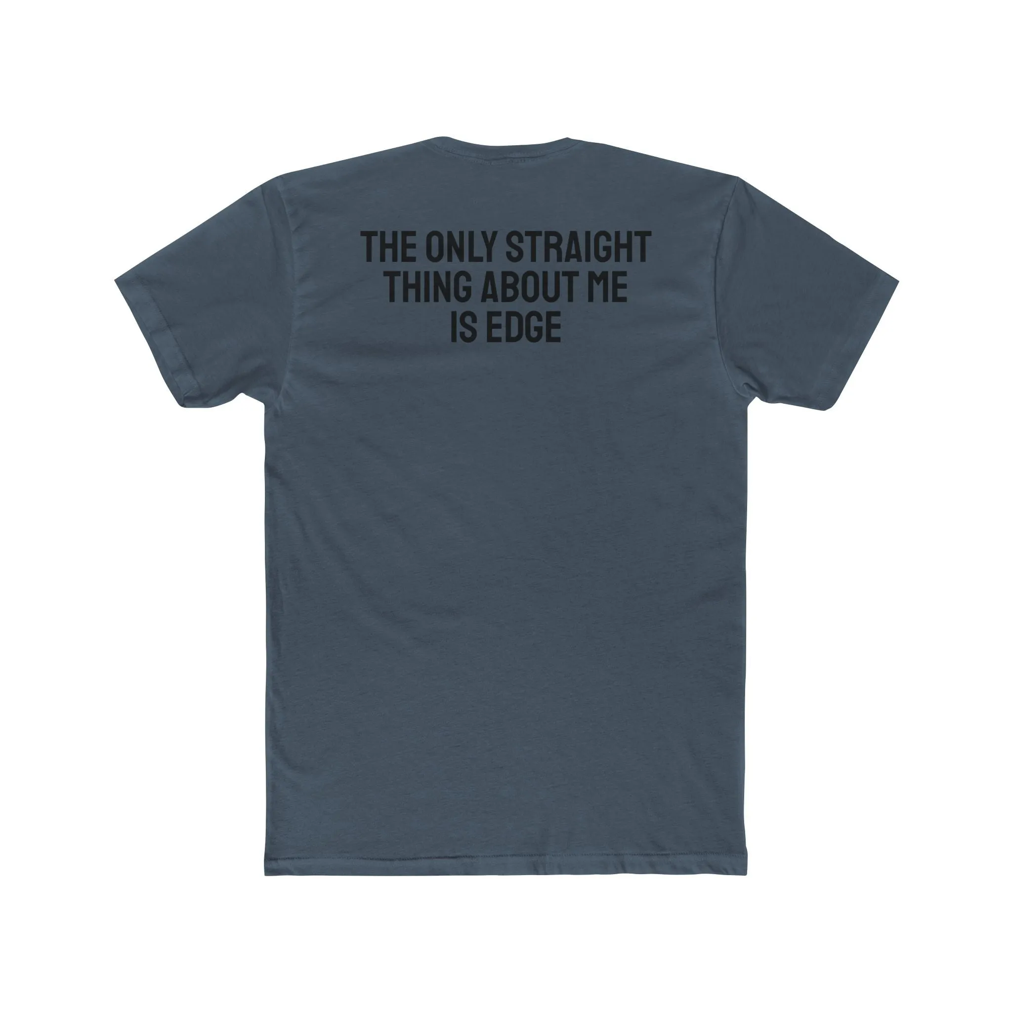 The Only Straight Thing About Me Is Edge - Unisex Cotton Crew Tee
