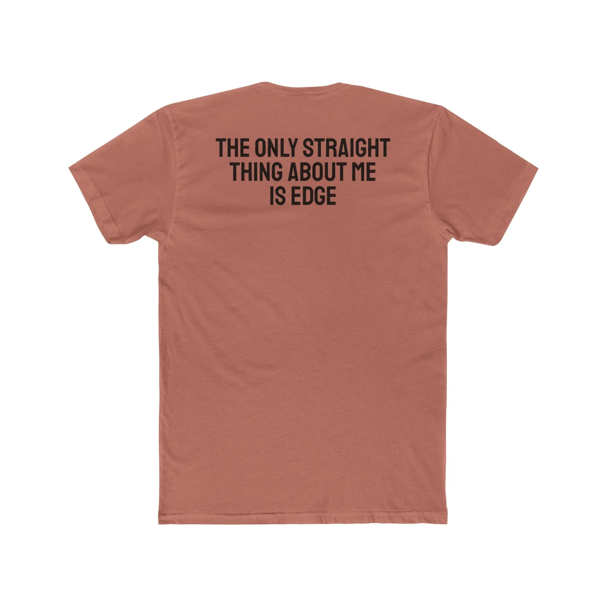The Only Straight Thing About Me Is Edge - Unisex Cotton Crew Tee