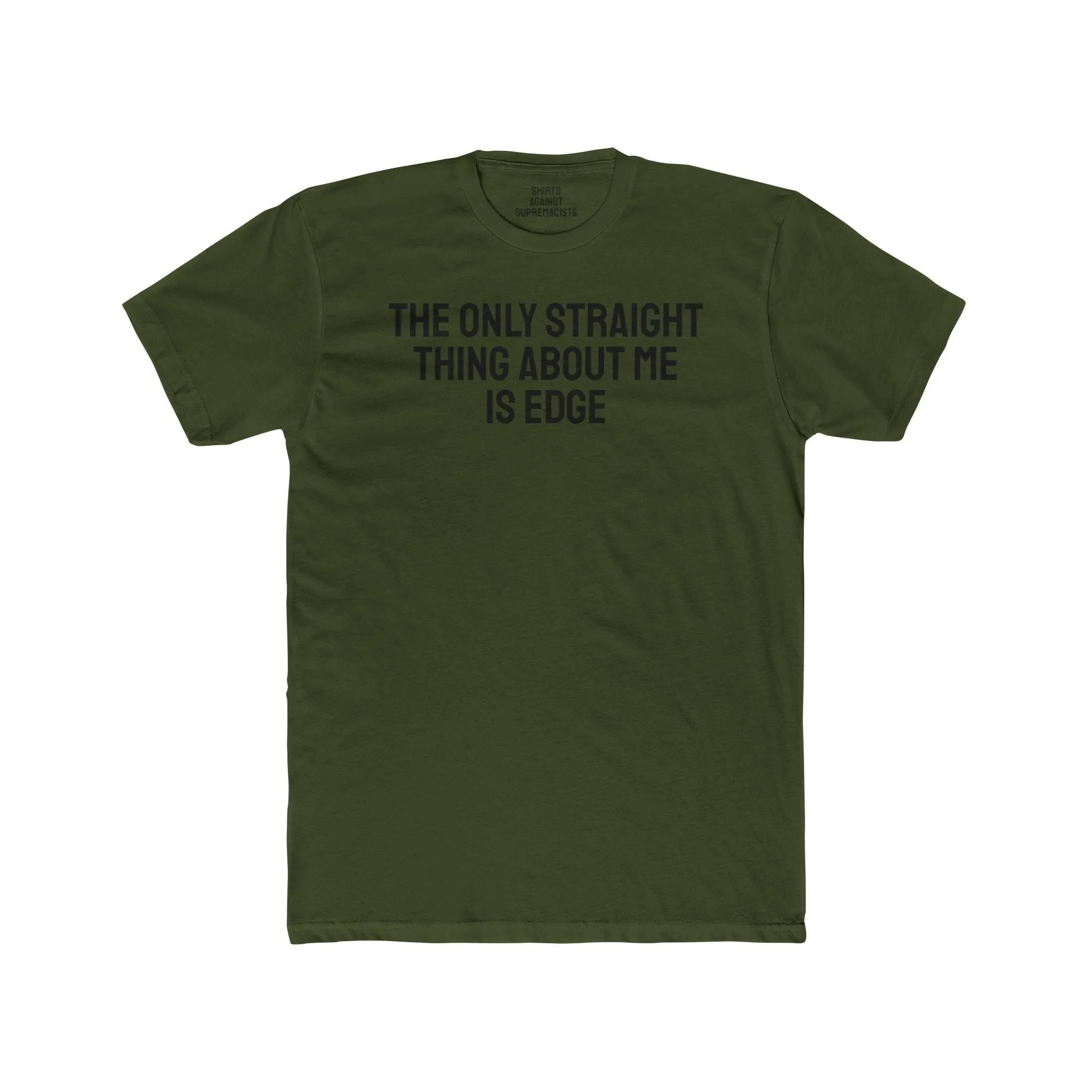 The Only Straight Thing About Me Is Edge - Unisex Cotton Crew Tee