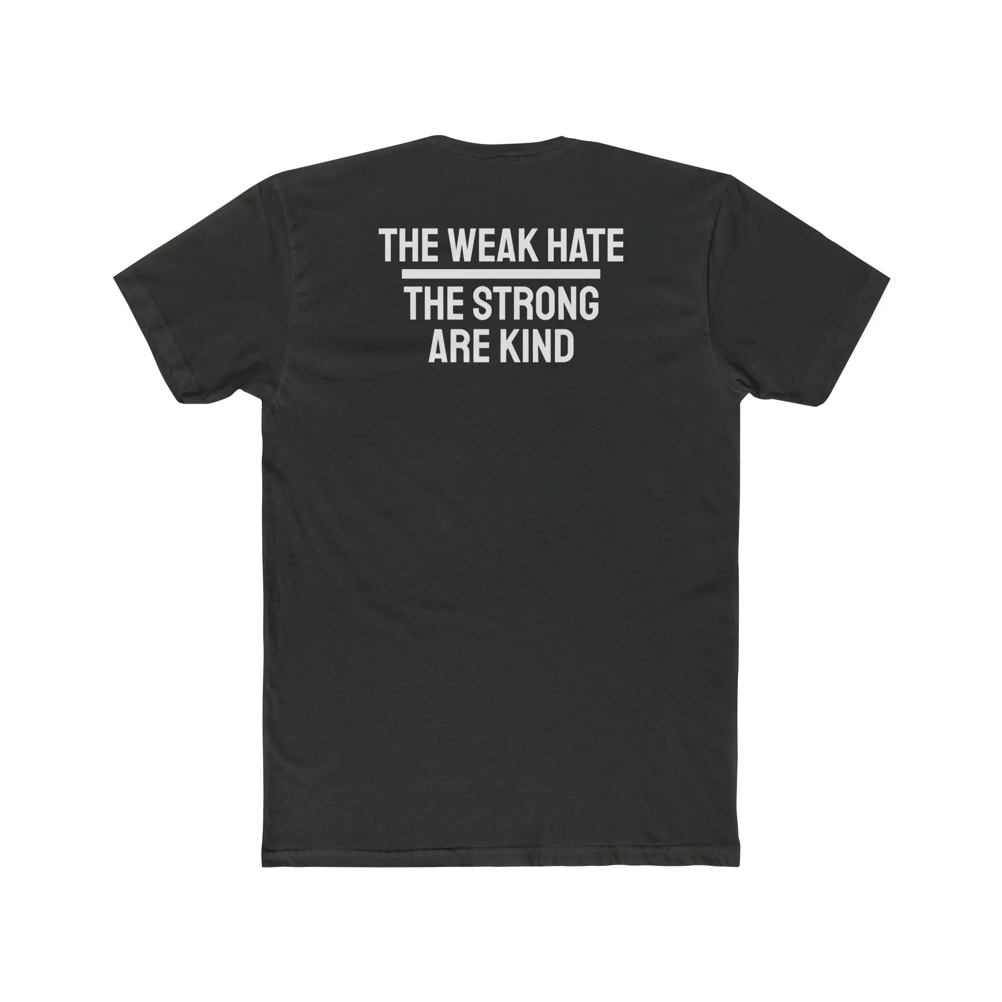 The Weak Hate The Strong Are Kind - Unisex Cotton Crew Tee