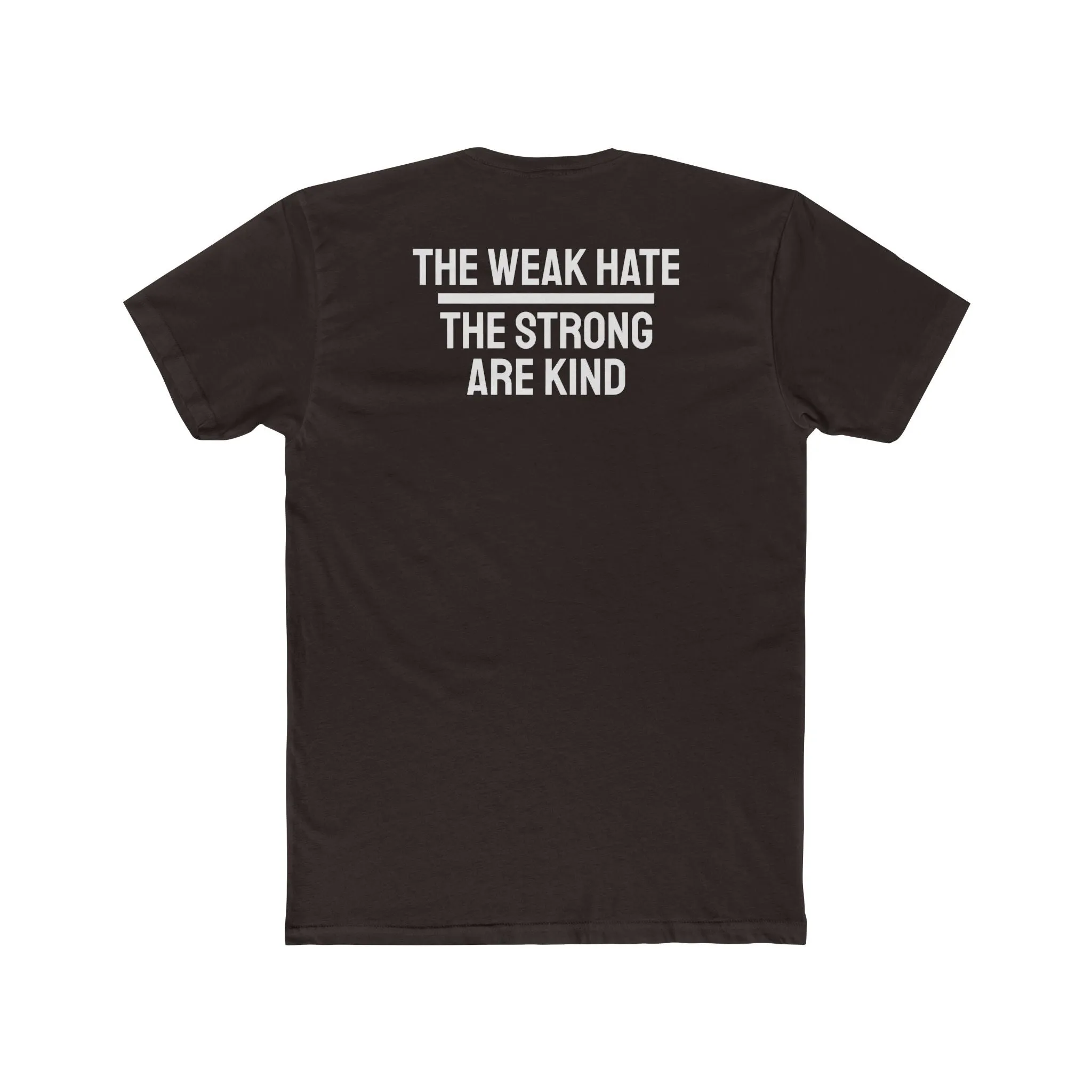 The Weak Hate The Strong Are Kind - Unisex Cotton Crew Tee