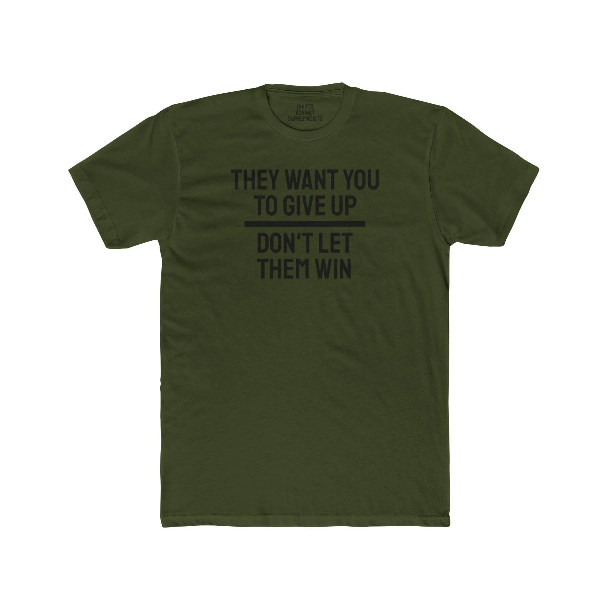 They Want You To Give Up Don't Let Them Win - Unisex Cotton Crew Tee