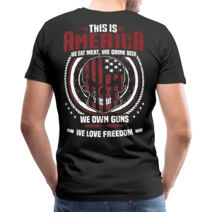 This is America We Own Guns Men's Premium T-Shirt