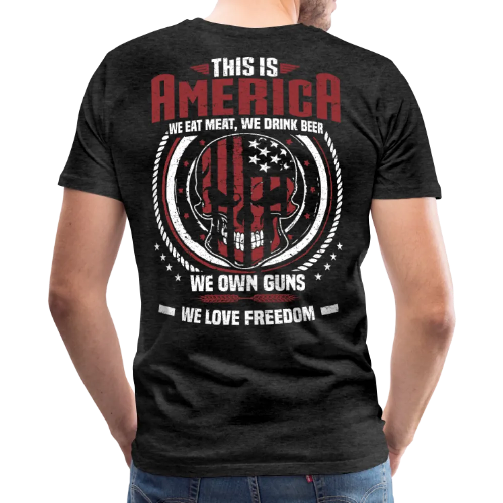 This is America We Own Guns Men's Premium T-Shirt
