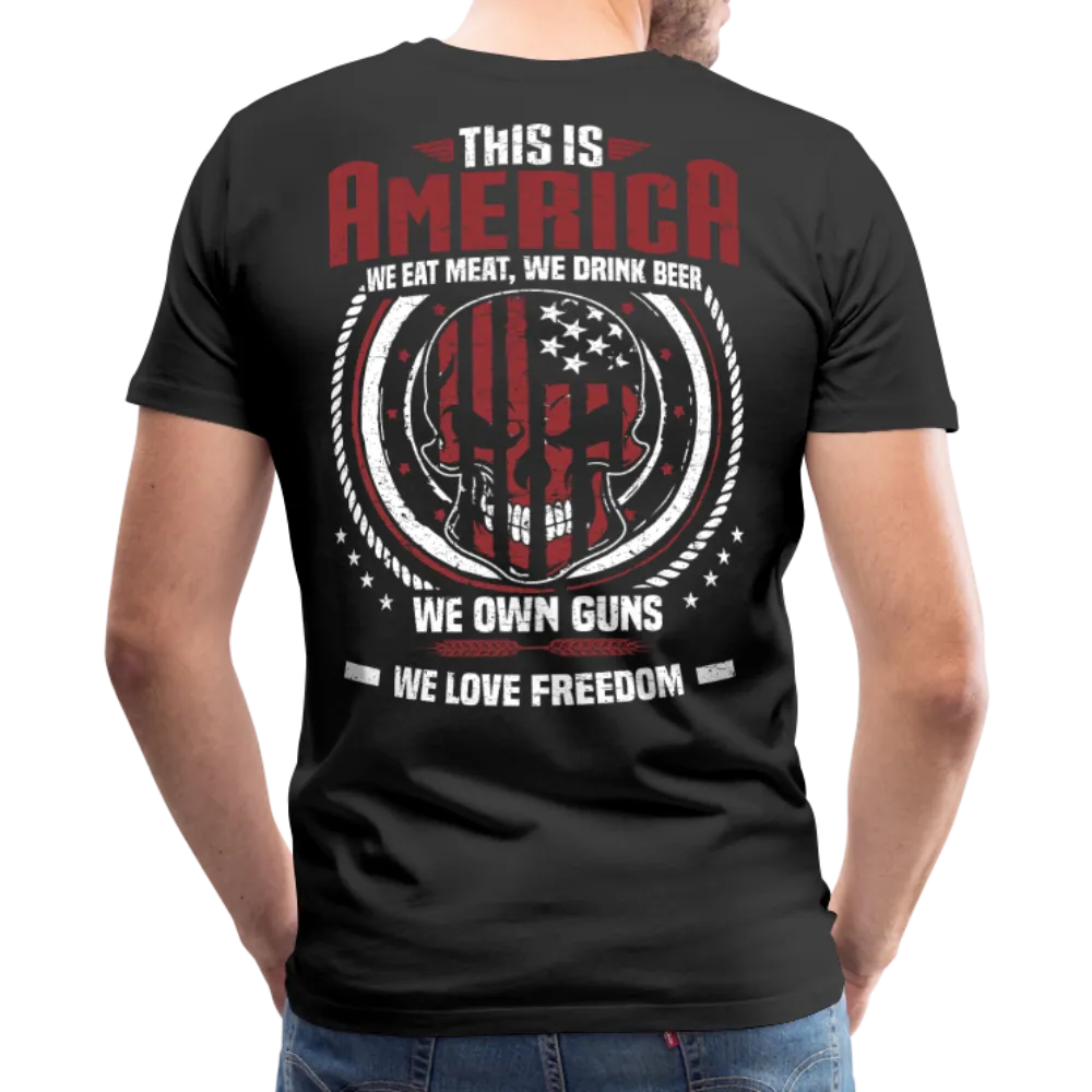This is America We Own Guns Men's Premium T-Shirt