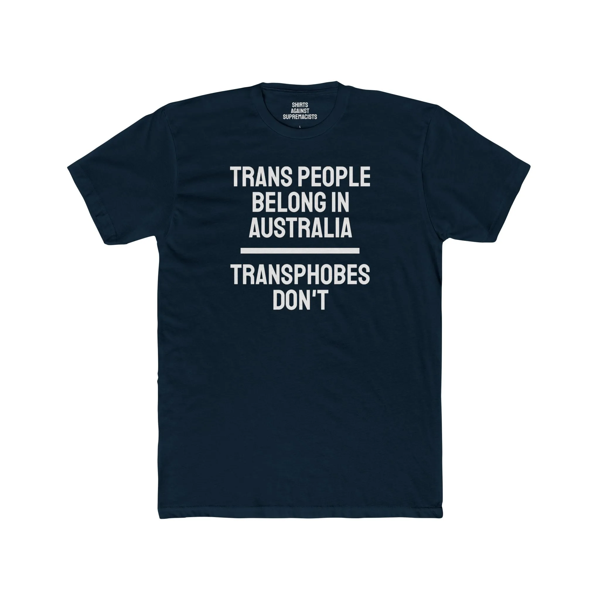 Trans People Belong In Australia Transphobes Don't - Unisex Cotton Crew Tee