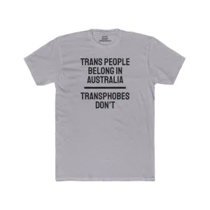 Trans People Belong In Australia Transphobes Don't - Unisex Cotton Crew Tee