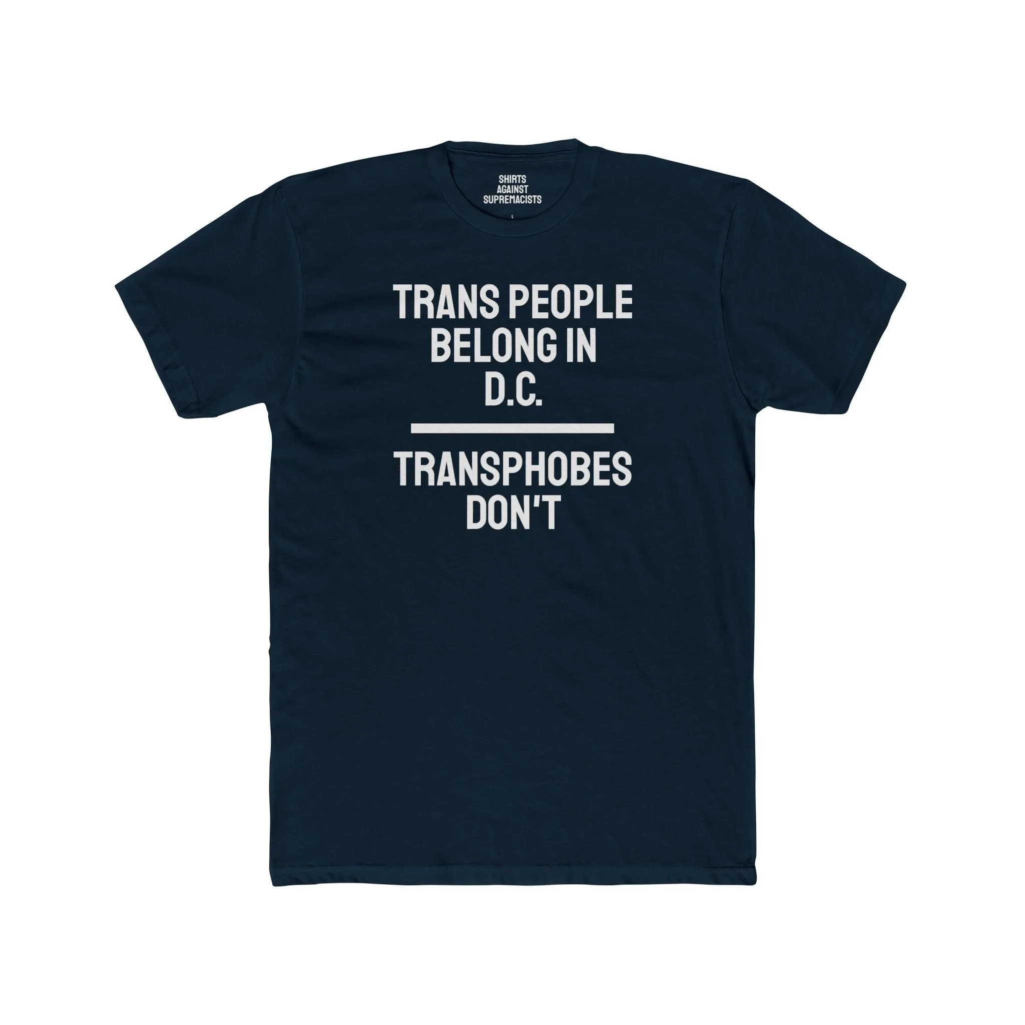 Trans People Belong In D.C. Transphobes Don't - Unisex Cotton Crew Tee