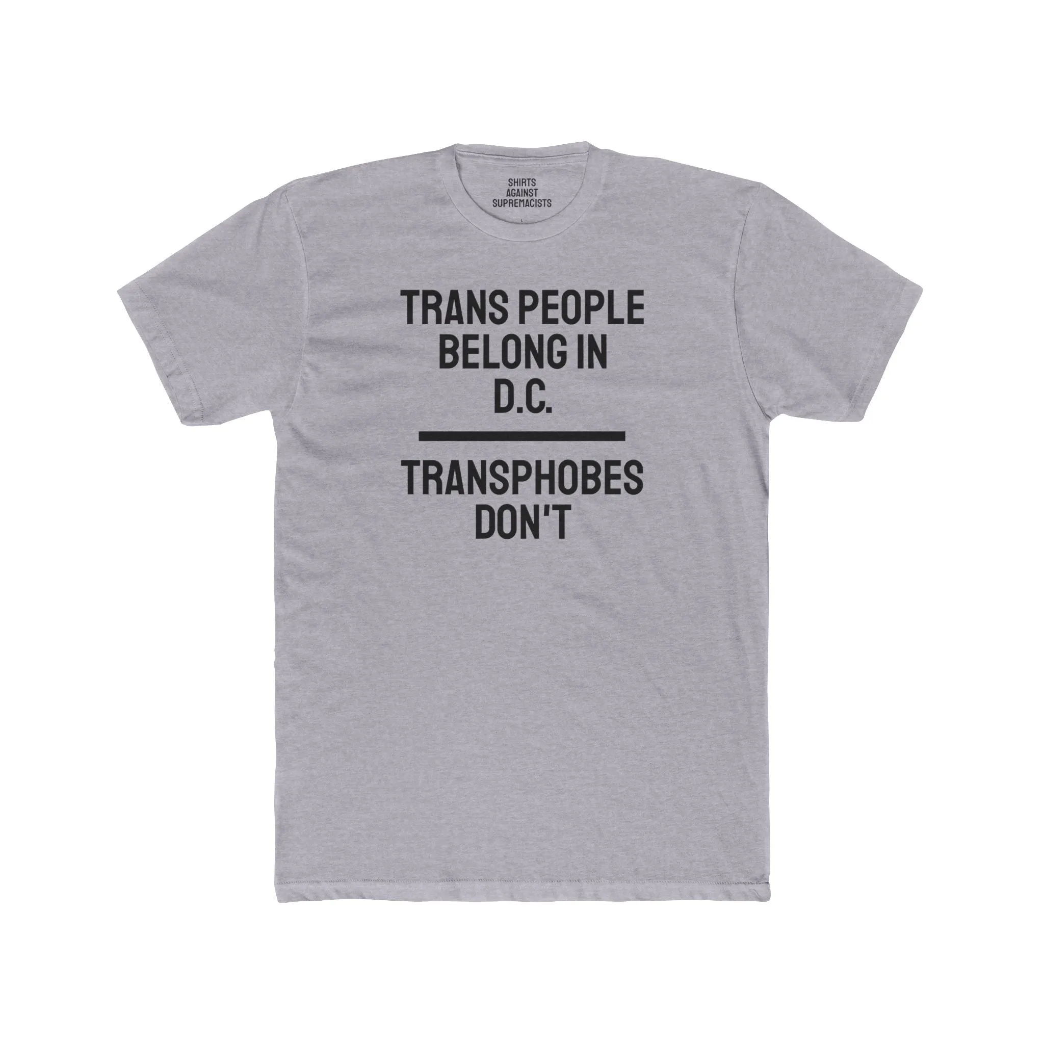 Trans People Belong In D.C. Transphobes Don't - Unisex Cotton Crew Tee