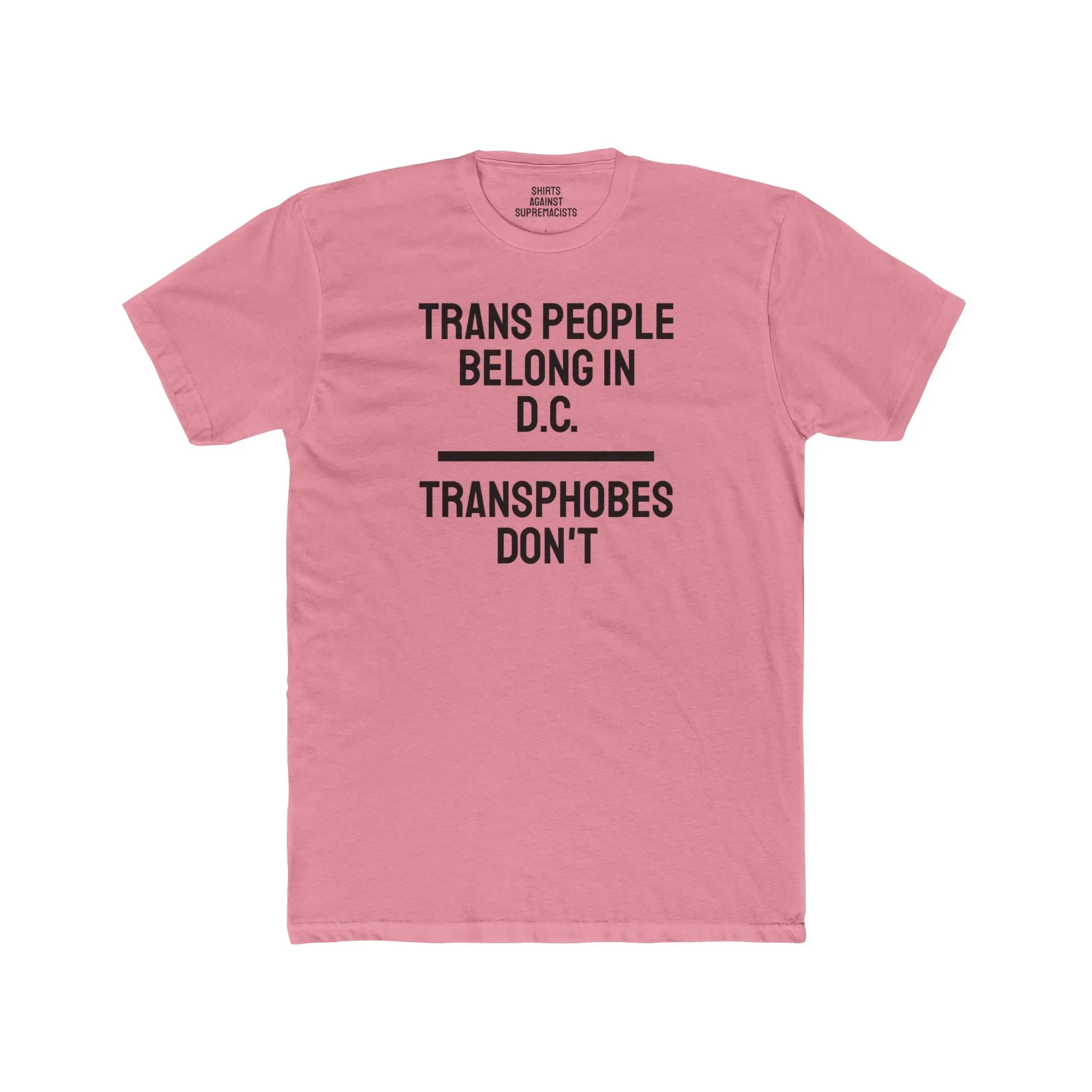 Trans People Belong In D.C. Transphobes Don't - Unisex Cotton Crew Tee