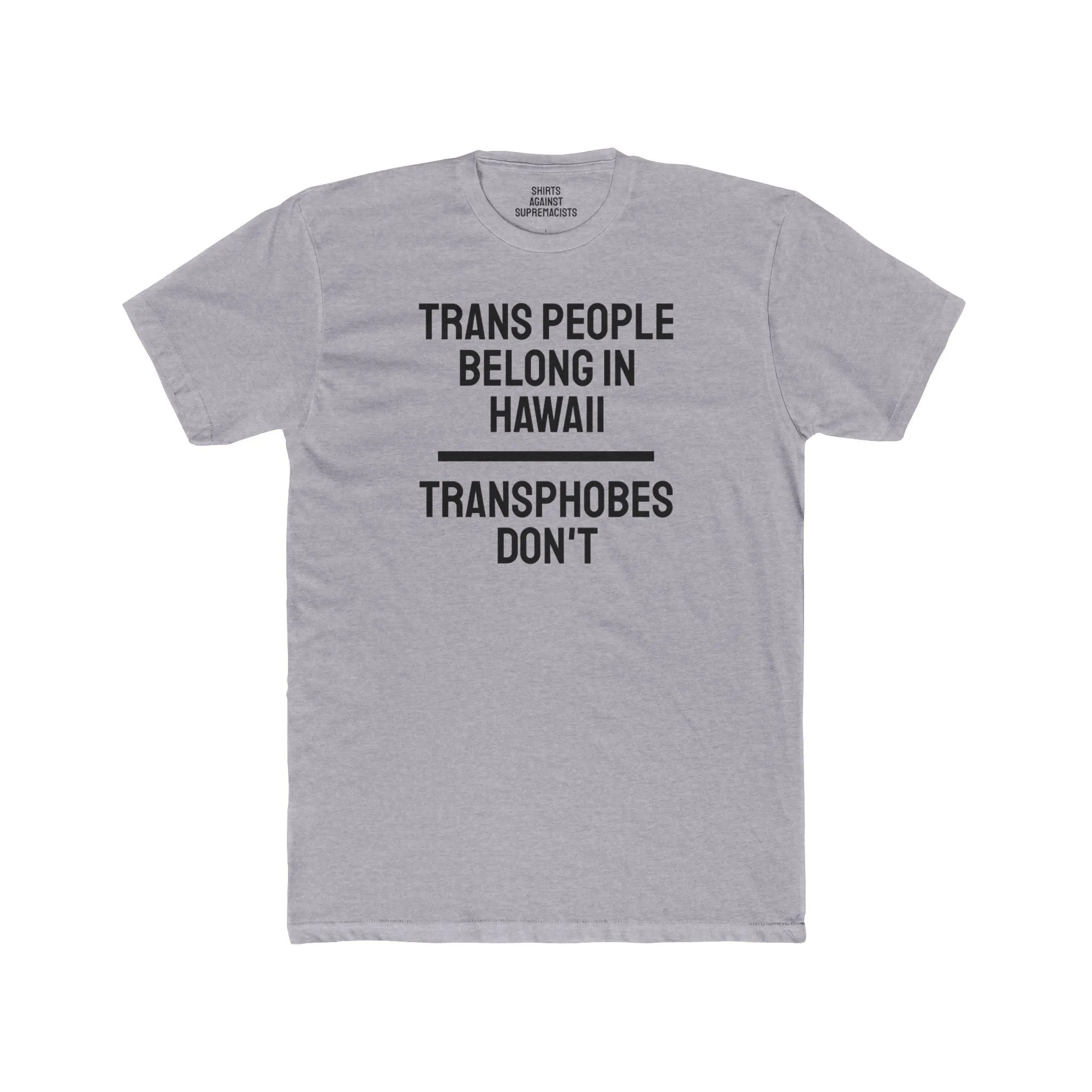 Trans People Belong In Hawaii Transphobes Don't - Unisex Cotton Crew Tee