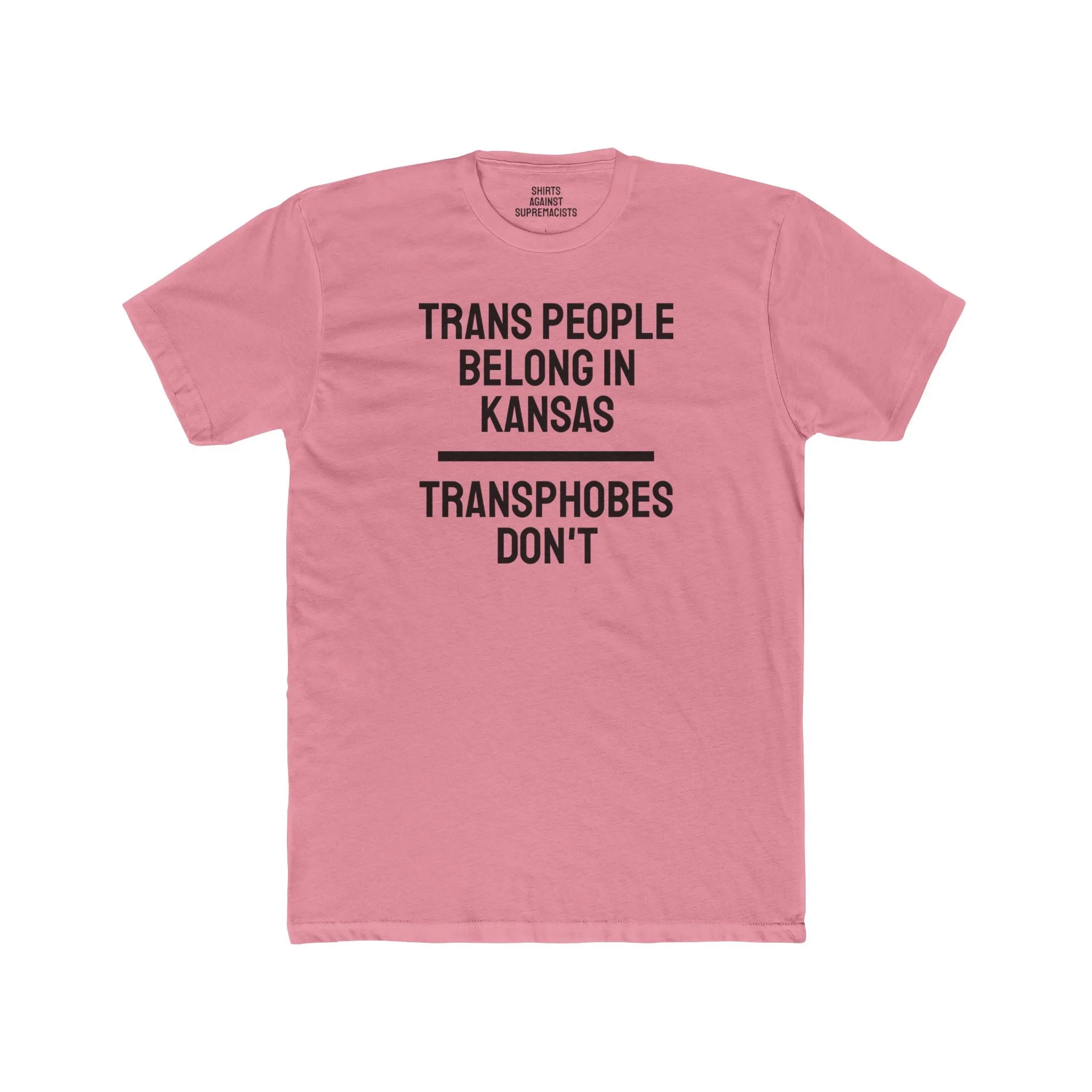 Trans People Belong In Kansas Transphobes Don't - Unisex Cotton Crew Tee