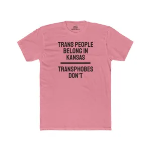 Trans People Belong In Kansas Transphobes Don't - Unisex Cotton Crew Tee