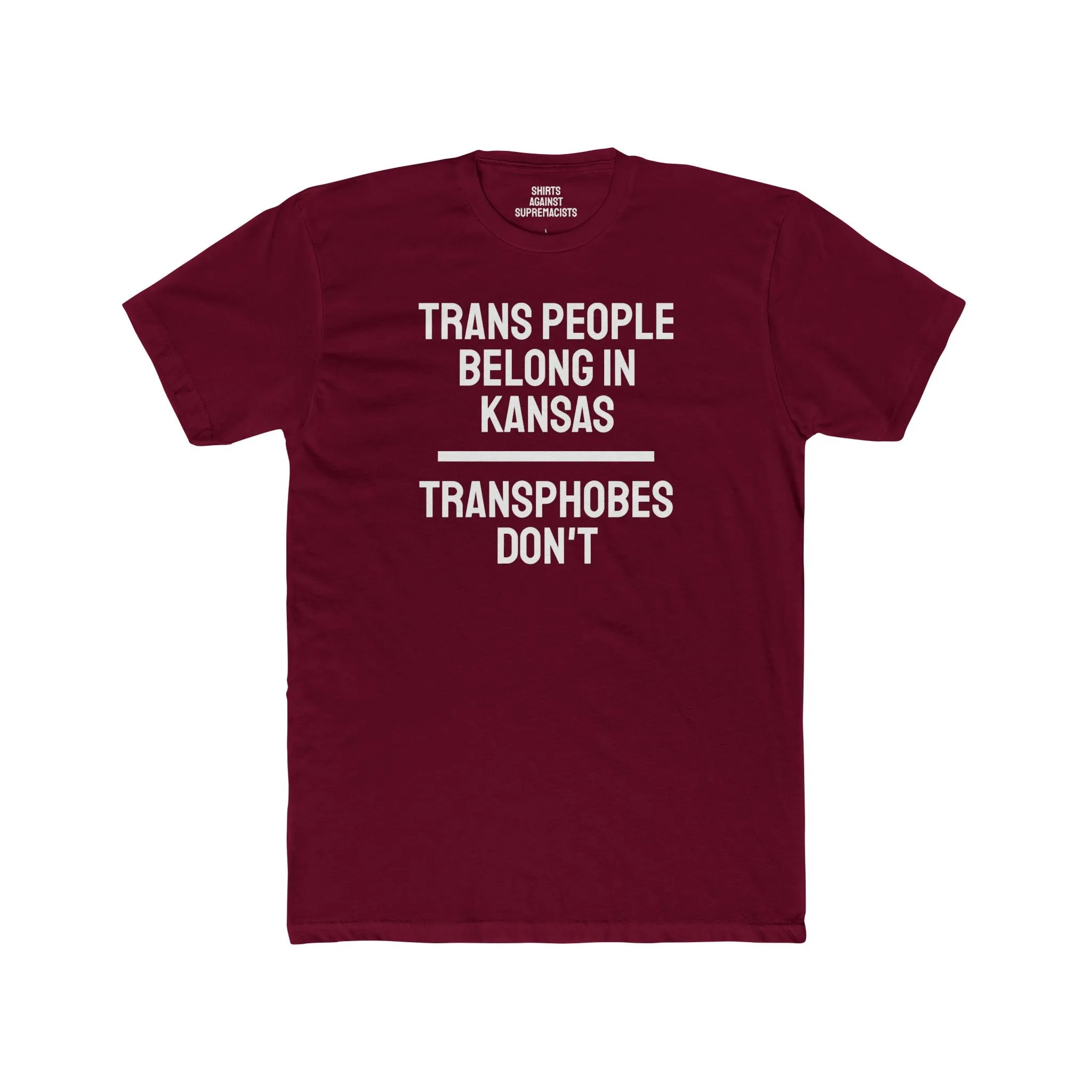 Trans People Belong In Kansas Transphobes Don't - Unisex Cotton Crew Tee