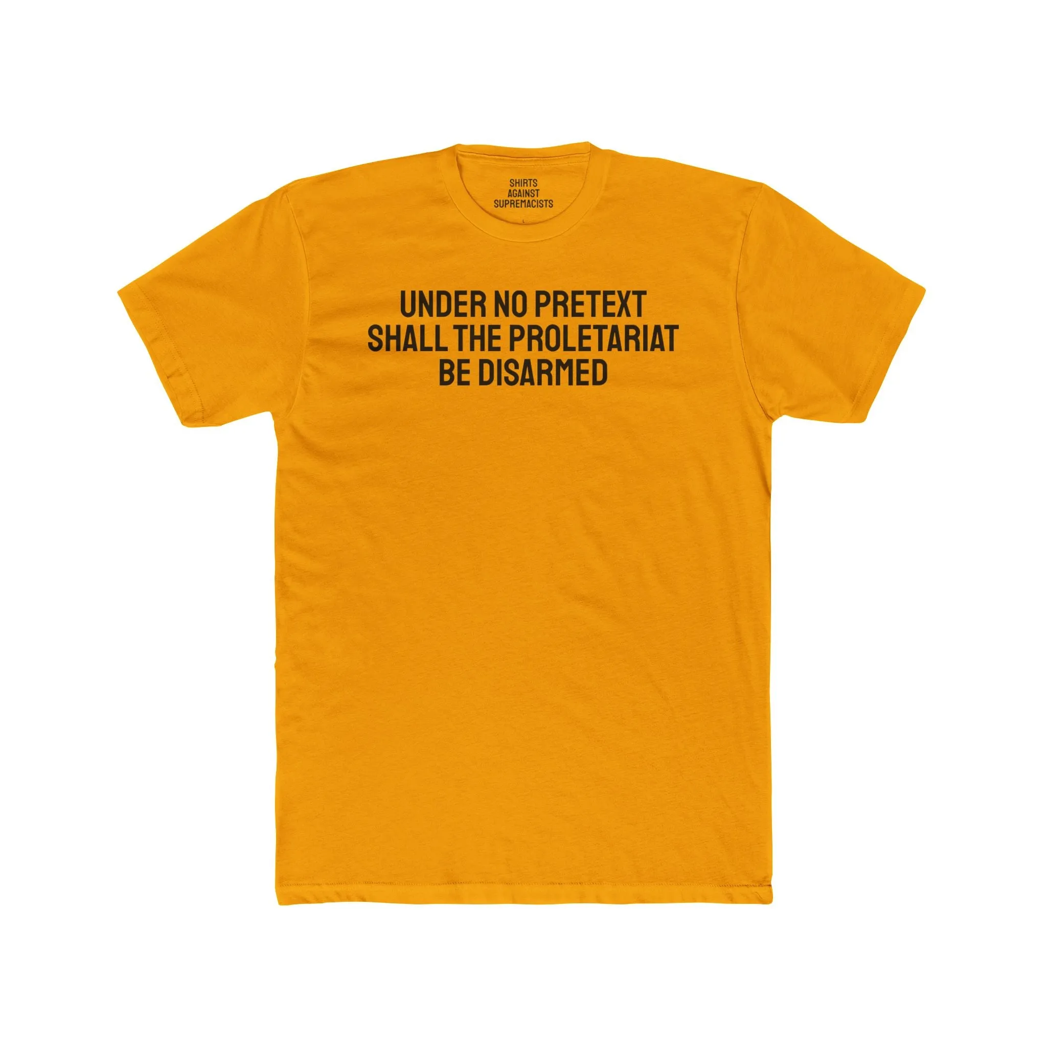 Under No Pretext Shall The Proletariat Be Disarmed - Unisex Cotton Crew Tee