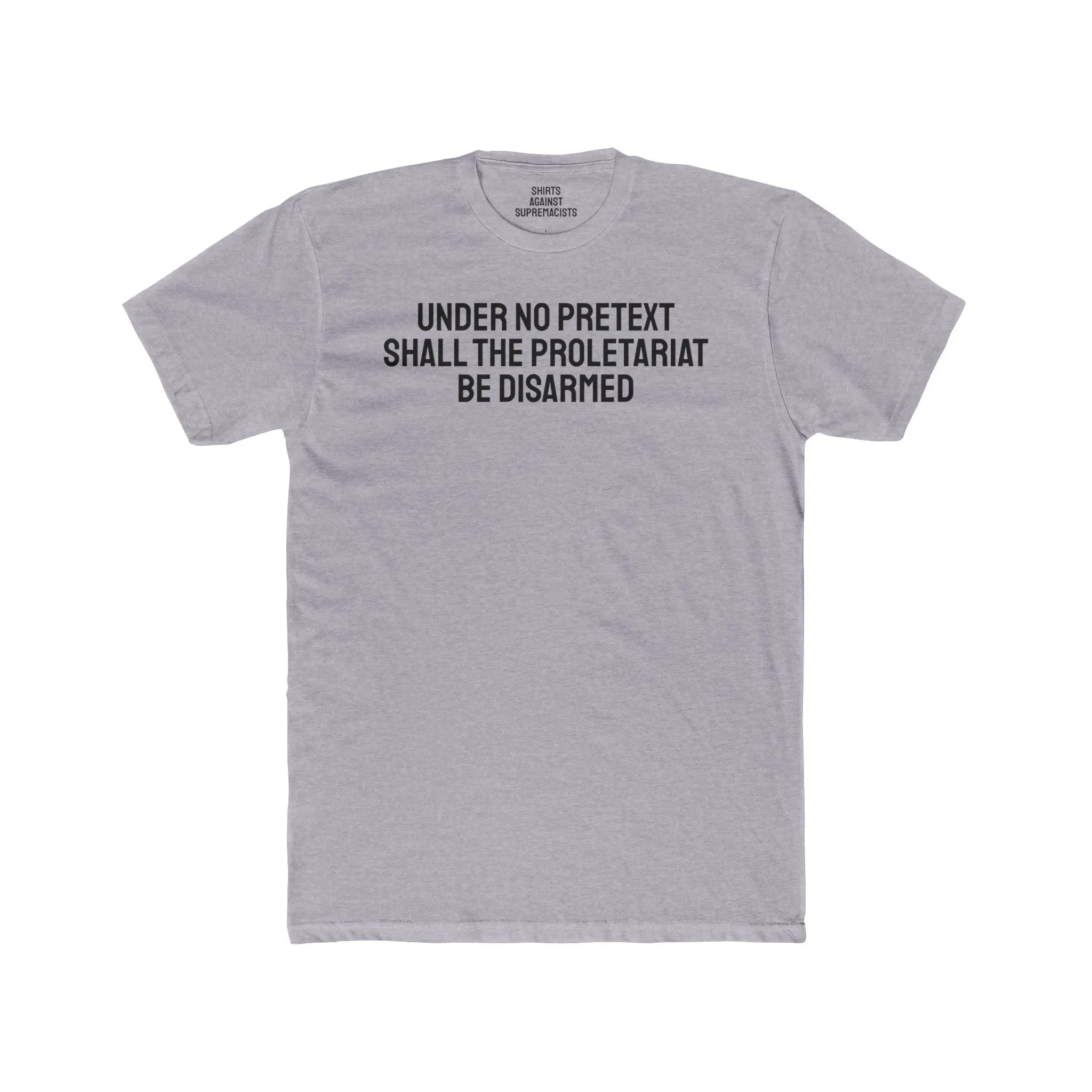 Under No Pretext Shall The Proletariat Be Disarmed - Unisex Cotton Crew Tee