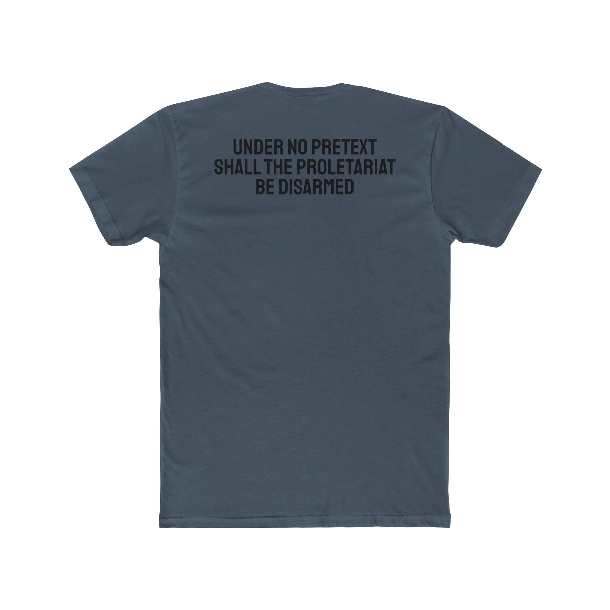 Under No Pretext Shall The Proletariat Be Disarmed - Unisex Cotton Crew Tee