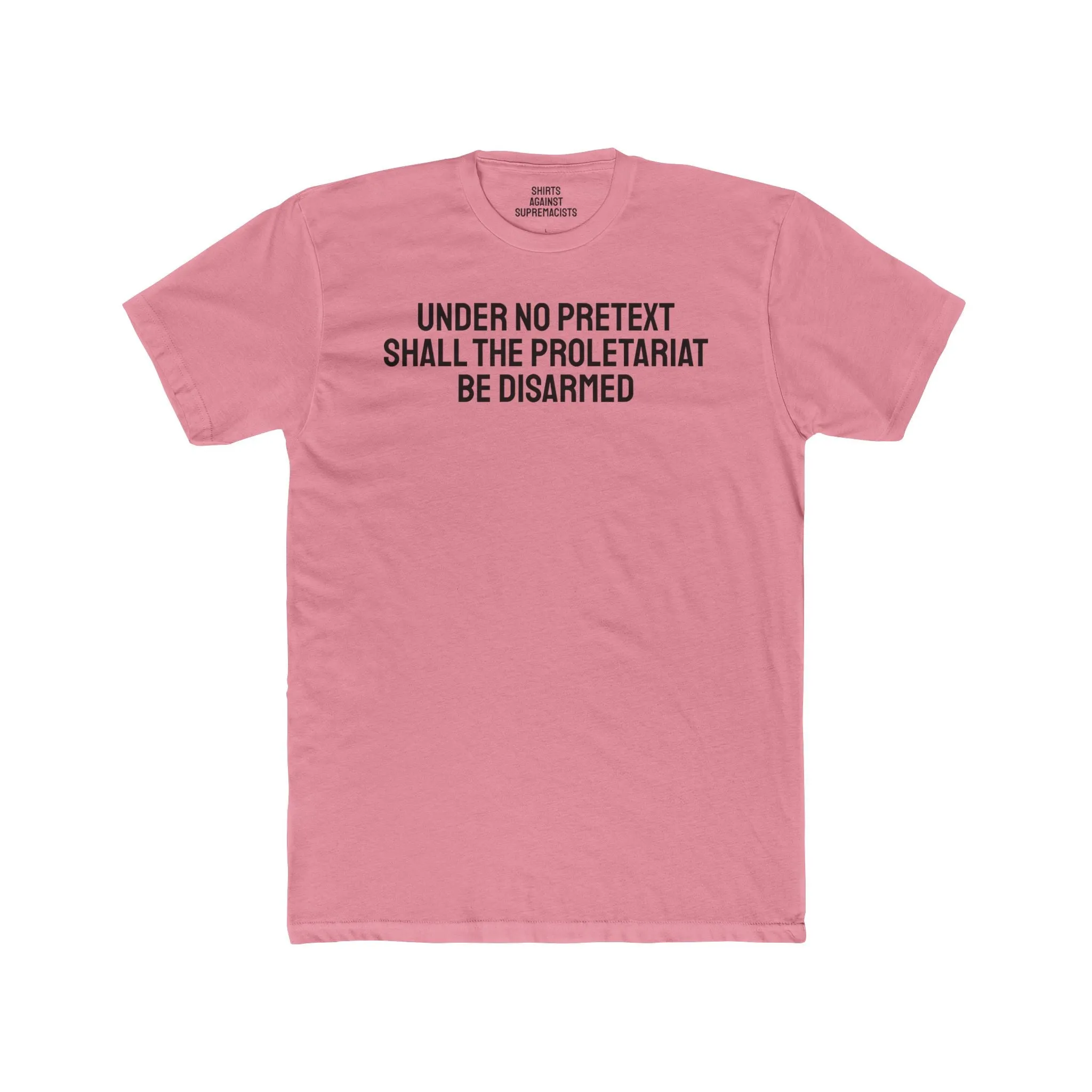 Under No Pretext Shall The Proletariat Be Disarmed - Unisex Cotton Crew Tee