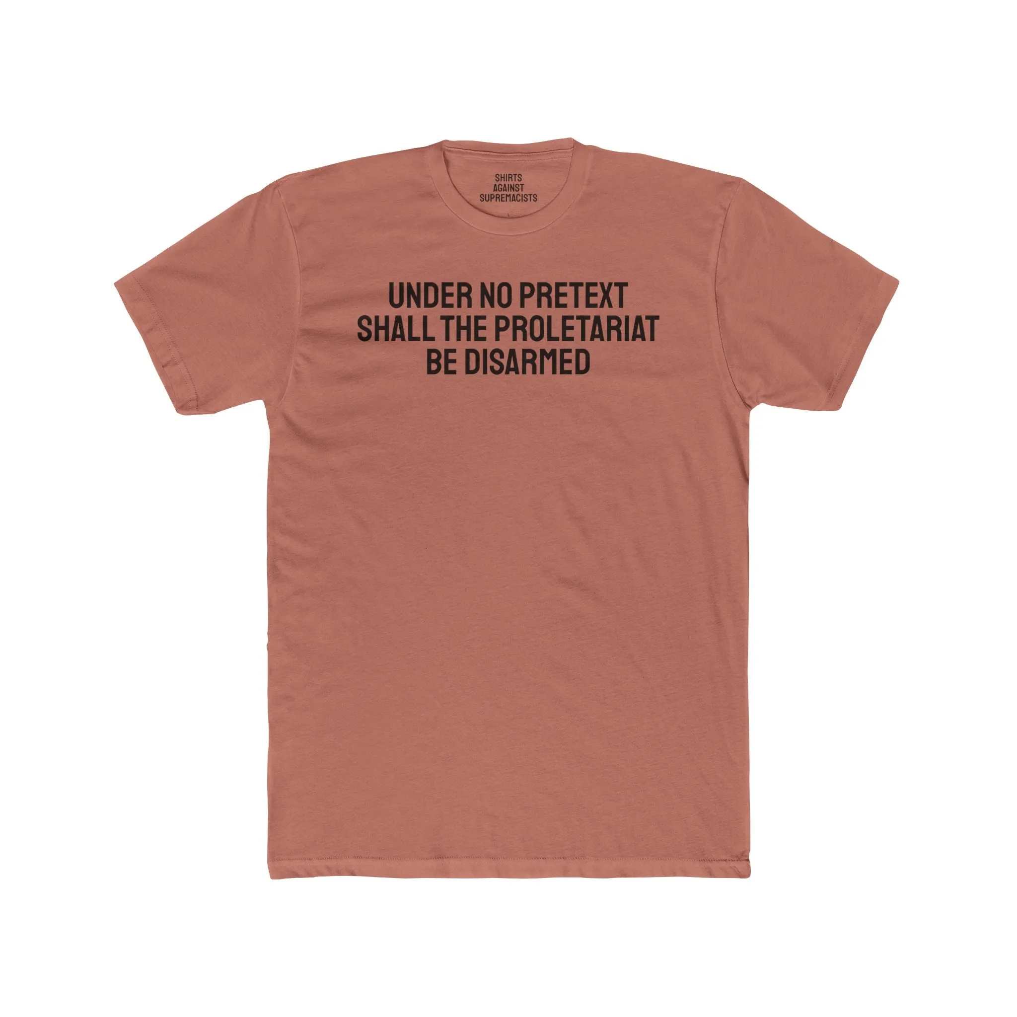 Under No Pretext Shall The Proletariat Be Disarmed - Unisex Cotton Crew Tee