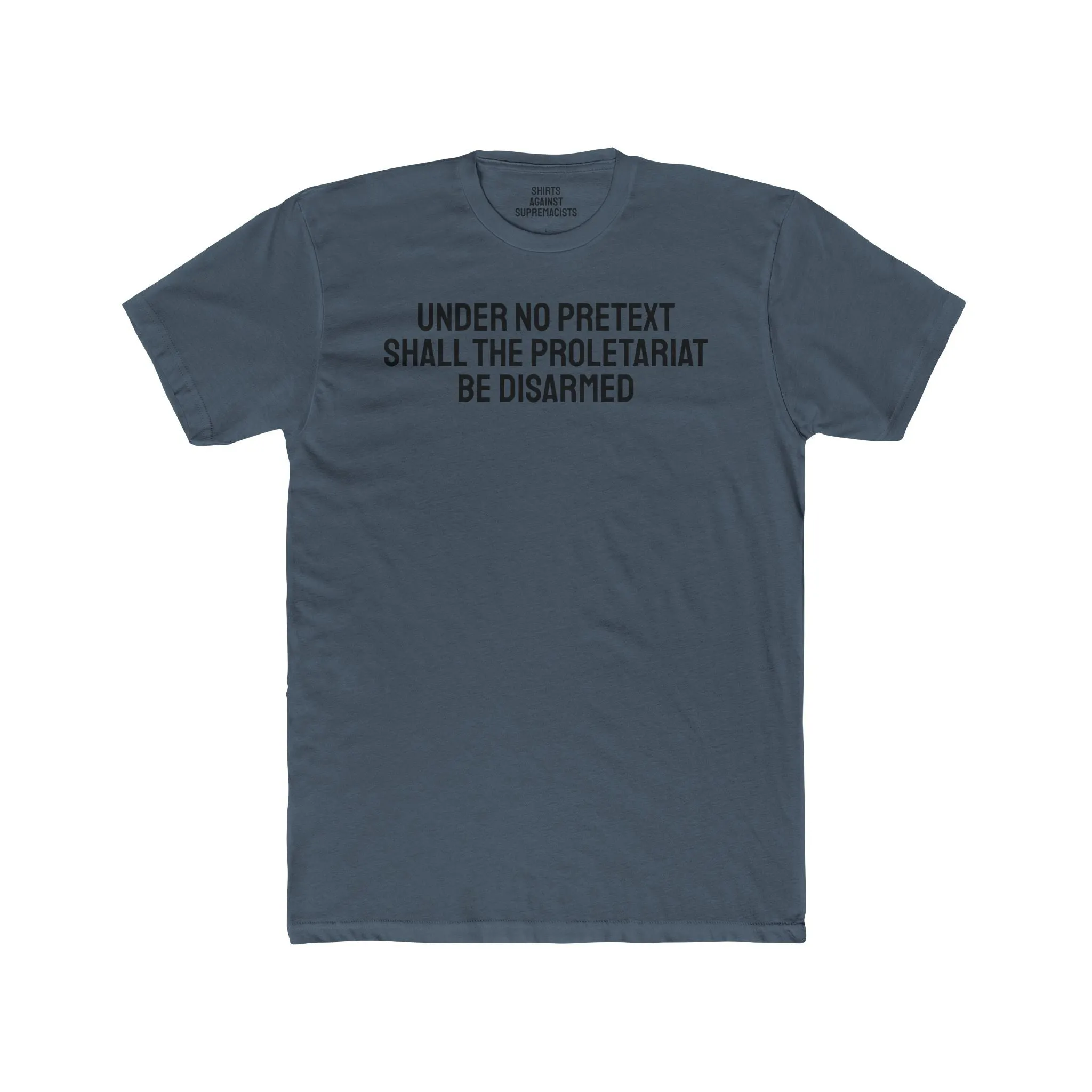Under No Pretext Shall The Proletariat Be Disarmed - Unisex Cotton Crew Tee