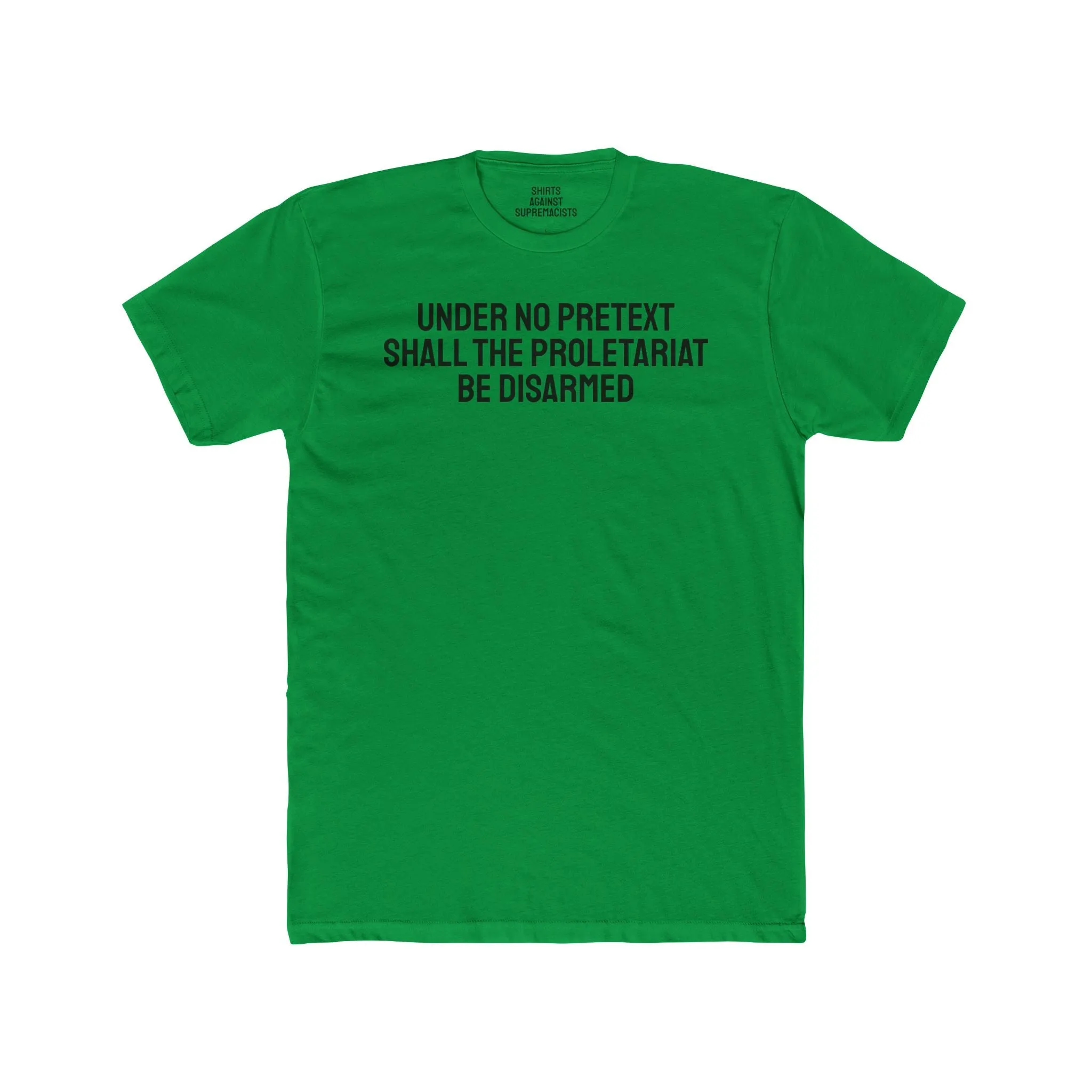 Under No Pretext Shall The Proletariat Be Disarmed - Unisex Cotton Crew Tee