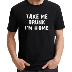 UT TAKE ME DRUNK I'M HOME Alcohol Statement Unisex T-Shirt