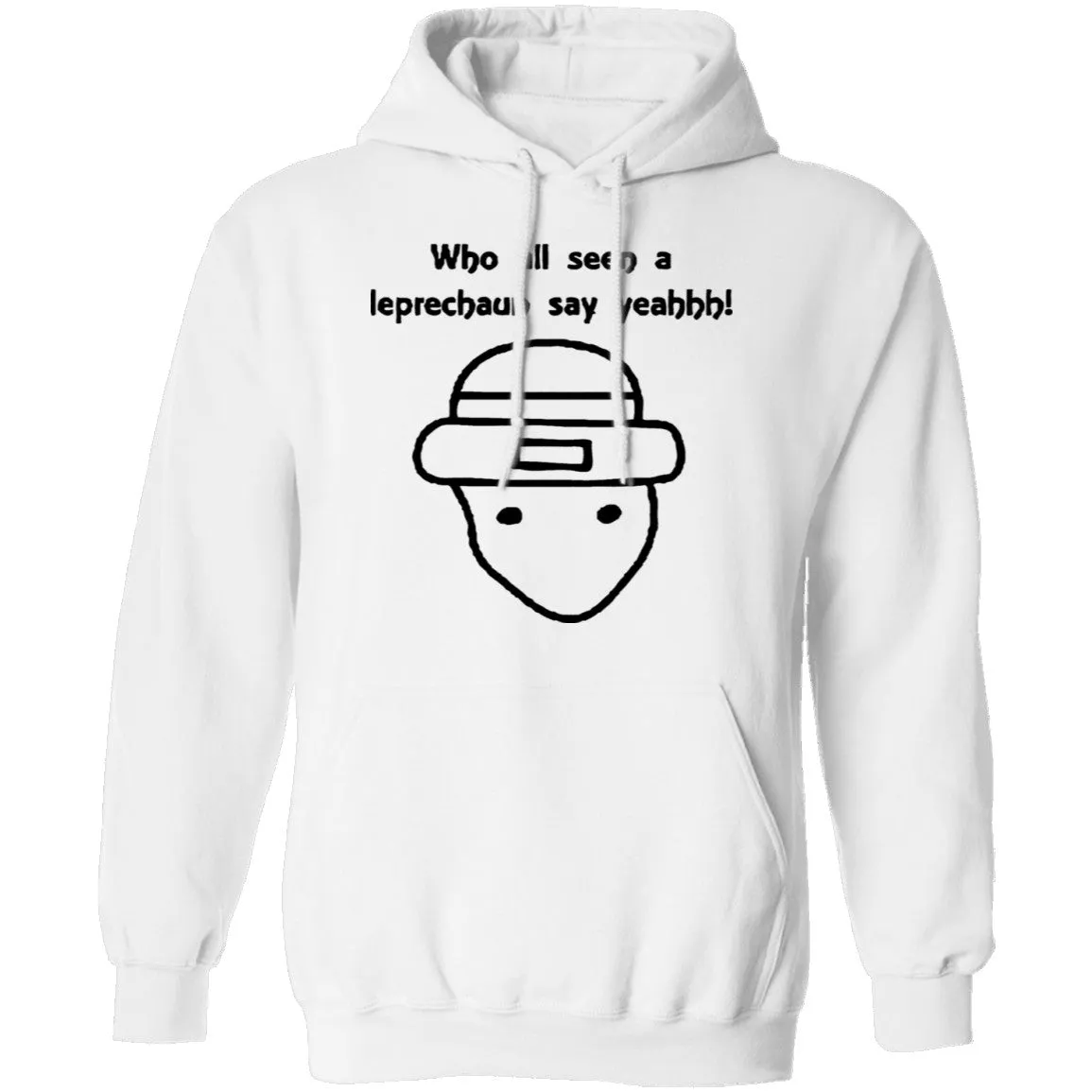 Who All Seen A Leprechaun Say Yeahhh T-Shirt