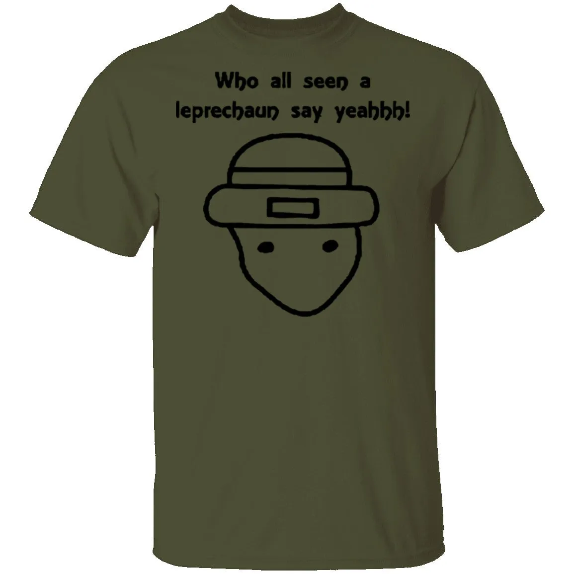 Who All Seen A Leprechaun Say Yeahhh T-Shirt
