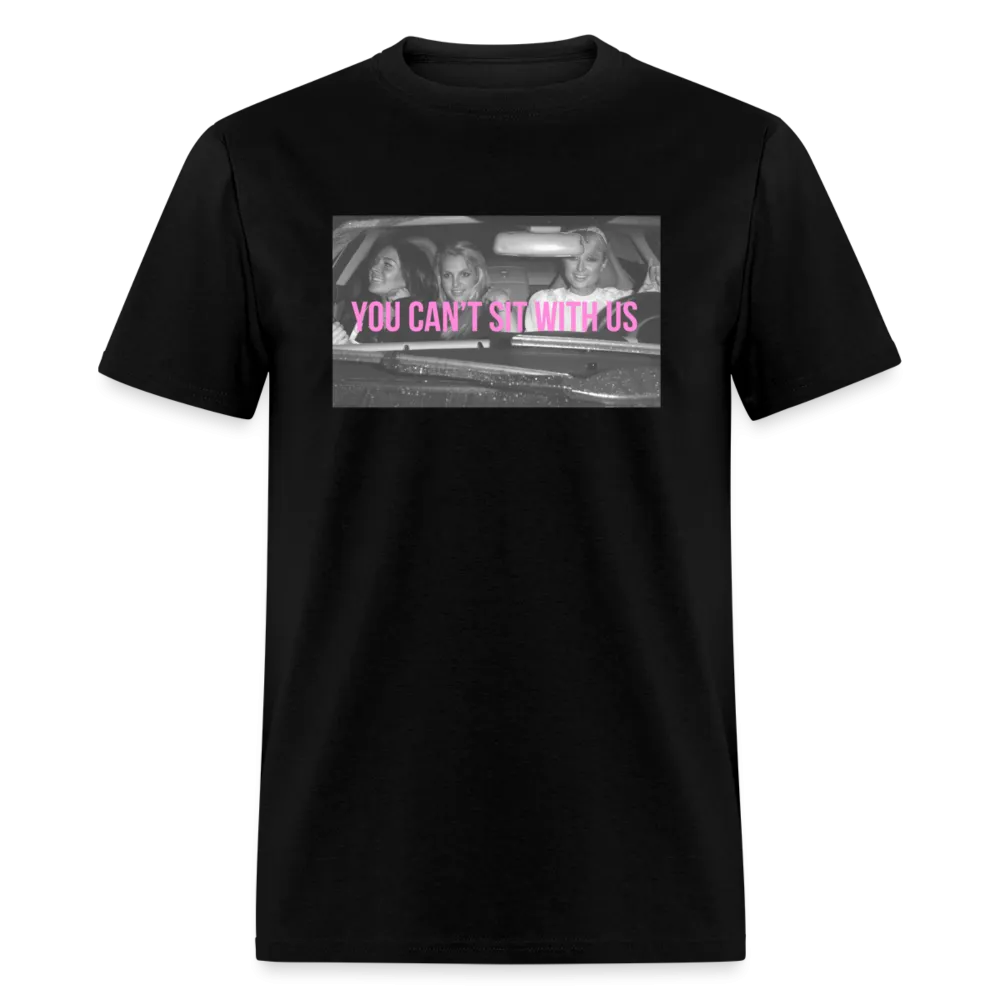 “You can’t sit with us”-Unisex Classic T-Shirt