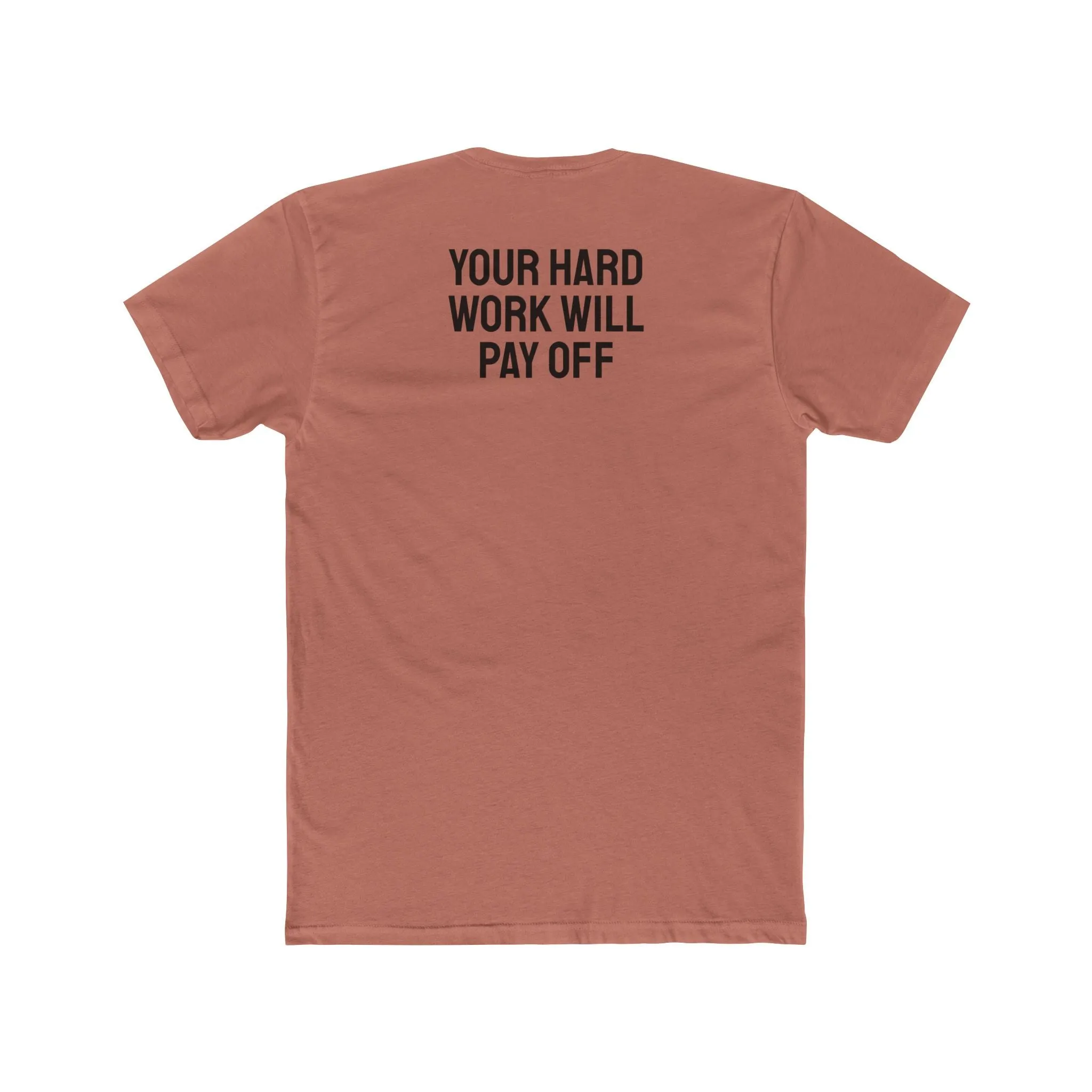 Your Hard Work Will Pay Off - Unisex Cotton Crew Tee
