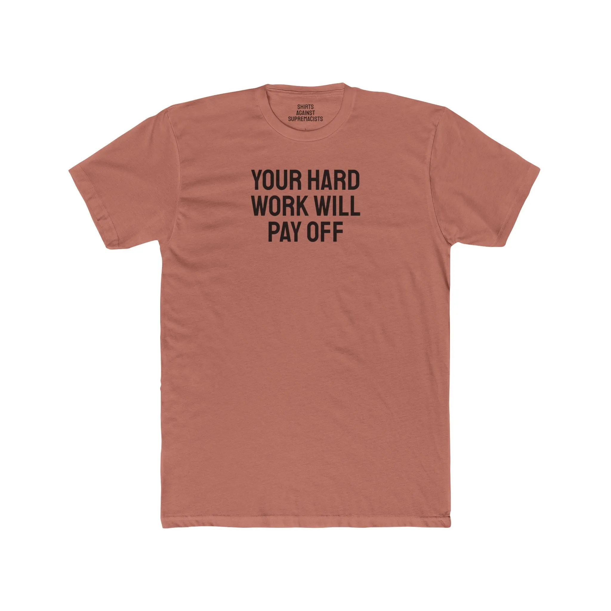 Your Hard Work Will Pay Off - Unisex Cotton Crew Tee